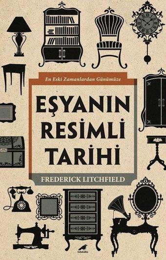 Eşyanın Resimli Tarihi - Frederick Litchfield - Karakarga