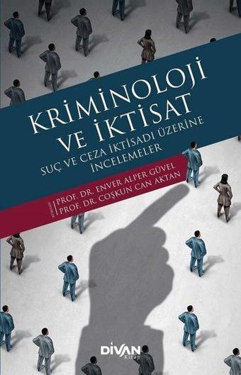 Kriminoloji ve İktisat - Suç ve Ceza İktisadı Üzerine İncelemeler - Coşkun Can Aktan - Divan Kitap