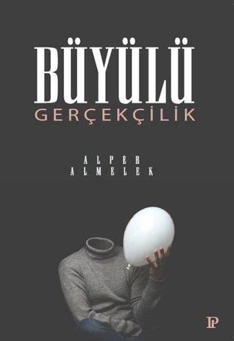 Büyülü Gerçeklik - Alper Almelek - Potink Kitap