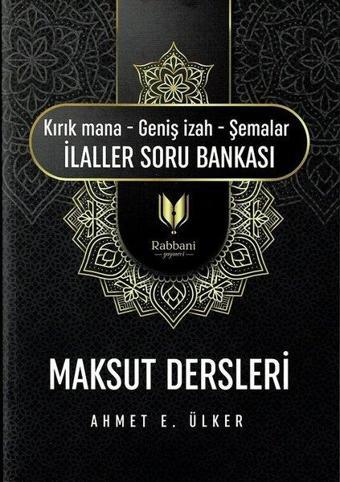 Maksut Dersleri: Kırık Mana-Geniş İzah- Şemalar-İlaller Soru Bankası - Ahmet E. Ülker - Rabbani Yayınevi