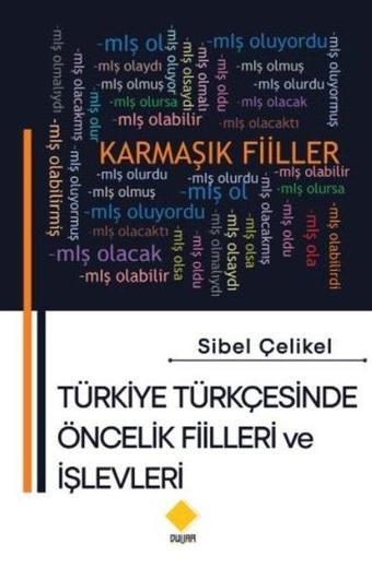 Türkiye Türkçesinde Öncelik Fiilleri ve  İşlevleri - Sibel Çelikel - Duvar Yayınları