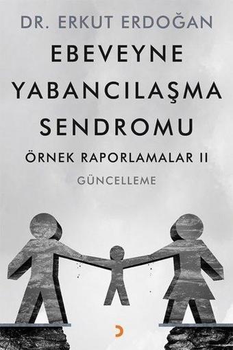 Ebeveyne Yabancılaşma Sendromu - Örnek Raporlamalar 2 - Cinius Yayınevi