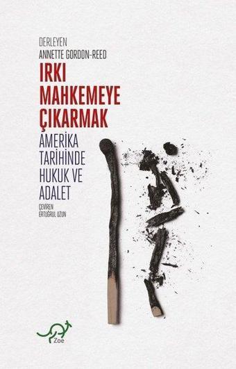 Irkı Mahkemeye Çıkarmak - Amerikan Tarihinde Hukuk ve Adalet - Kolektif  - Zoe Kitap