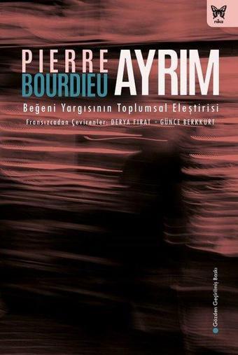 Ayrım: Beğeni Yargısının Toplumsal Eleştirisi - Pierre Bourdieu - Nika Yayınevi