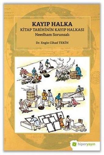 Kayıp Halka Kitap Tarihinin Kayıp Halkası - Needham Sorunsalı - Engin Cihad Tekin - Hiperlink