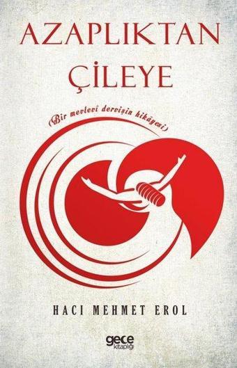 Azaplıktan Çileye - Bir Mevlevi Dervişin Hikayesi - Hacı Mehmet Erol - Gece Kitaplığı