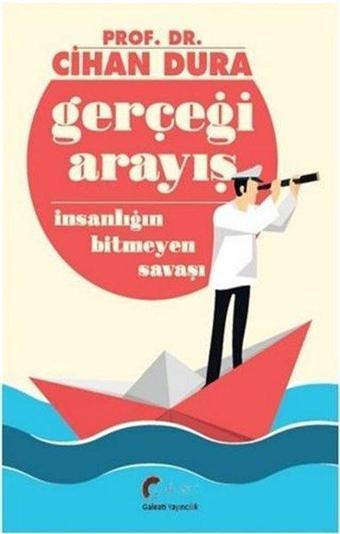 Gerçeği Arayış - İnsanlığın Bitmeyen Savaşı - Cihan Dura - Galeati