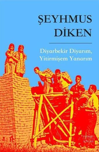 Diyarbekir Diyarım, Yitirmişem Yanarım - Şeyhmus Diken - Everest Yayınları