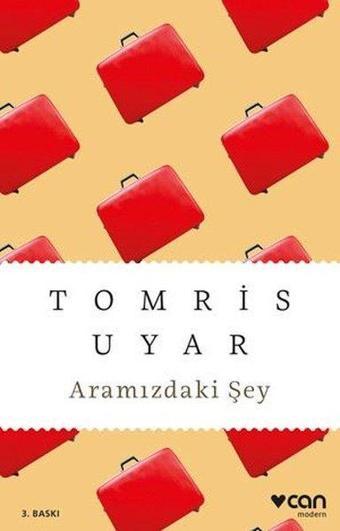 Aramızdaki Şey - Tomris Uyar - Can Yayınları