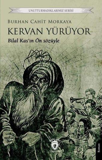 Kervan Yürüyor - Unutturmadıklarımız Serisi - Burhan Cahit Morkaya - Dorlion Yayınevi