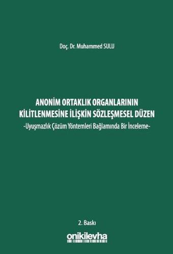 Anonim Ortaklık Organlarının Kilitlenmesine İlişkin Sözleşmesel Düzen - Muhammed Sulu - On İki Levha Yayıncılık