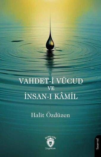 Vahdet-i Vücud ve İnsan-ı Kamil - Halit Özdüzen - Dorlion Yayınevi