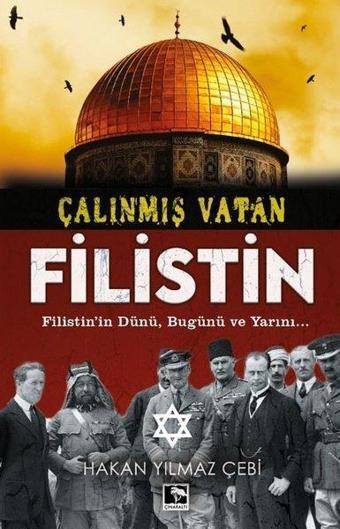 Çalınmış Vatan: Filistin - Hakan Yılmaz Çebi - Çınaraltı Yayınları