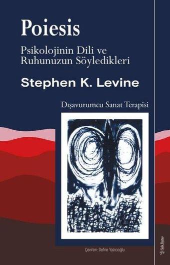 Poiesis - Psikolojinin Dili ve Ruhunuzun Söyledikleri - Stephen K. Levine - Sola Unitas