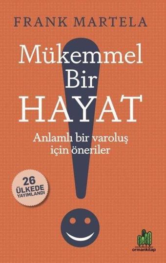 Mükemmel Bir Hayat - Anlamlı Bir Varoluş için Öneriler - Frank Martela - Orman Kitap