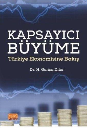 Kapsayıcı Büyüme - Türkiye Ekonomisine Bakış - H. Gonca Diler - Nobel Bilimsel Eserler