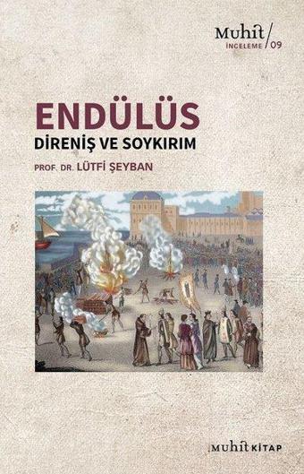 Endülüs: Direniş ve Soykırım - Lütfi Şeyban - Muhit Kitap