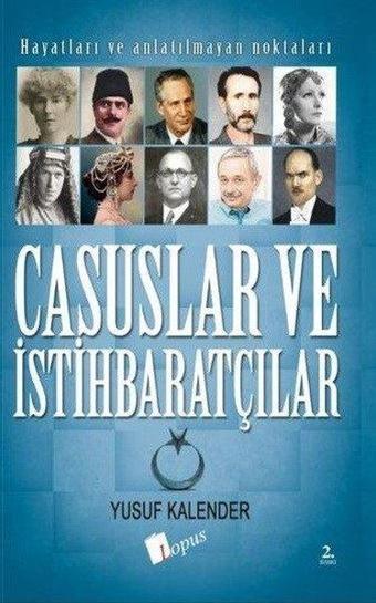 Casuslar ve İstihbaratçılar - Hayatları ve Anlatılmayan Noktaları - Yusuf Kalender - Lopus