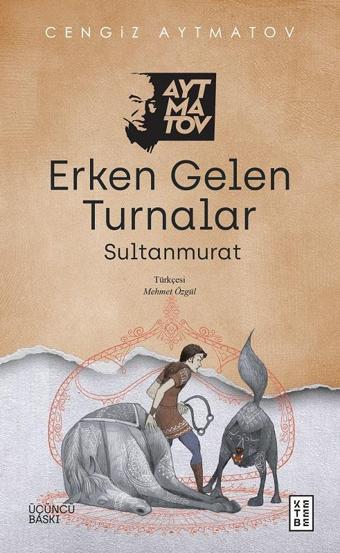 Erken Gelen Turnalar - Cengiz Aytmatov - Ketebe