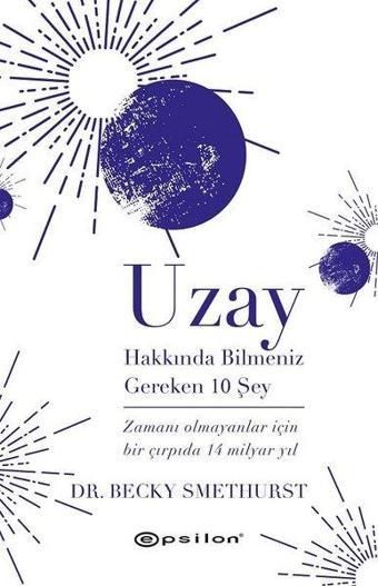 Uzay Hakkında Bilmeniz Gereken 10 Şey - Becky Smethurst - Epsilon Yayınevi