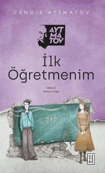 İlk Öğretmenim - Cengiz Aytmatov - Ketebe