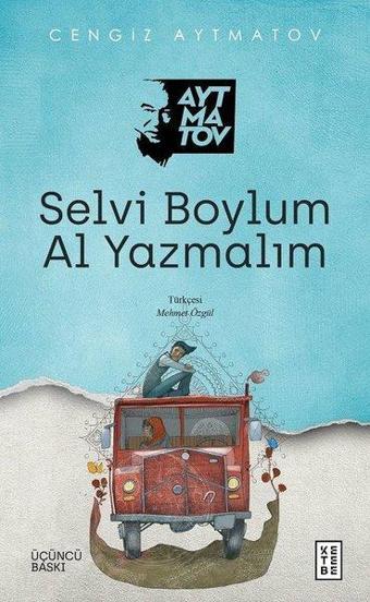 Selvi Boylum Al Yazmalım - Cengiz Aytmatov - Ketebe