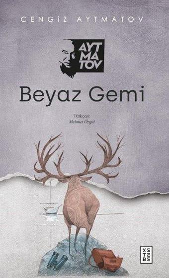 Beyaz Gemi - Cengiz Aytmatov - Ketebe