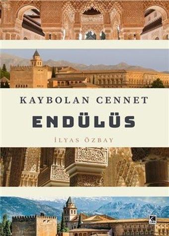 Kaybolan Cennet Endülüs - İlyas Özbay - Çıra Yayınları