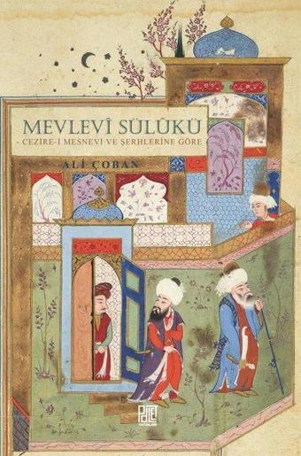 Mevlevi Sülükü: Cezire-i Mesnevi ve Şerhlerine Göre - Ali Çoban - Palet Yayınları