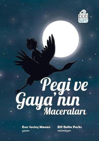 Pegi ve Gaya'nın Maceraları - Eser Sevinç Manav - Pötikare Yayınları