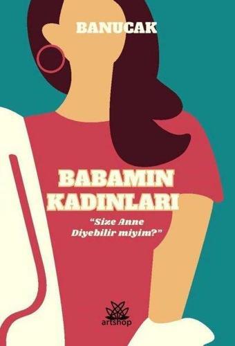 Babamın Kadınları - Banu Çakır - Artshop Yayıncılık