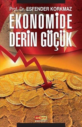 Ekonomide Derin Göçük - Esfender Korkmaz - Asya Şafak Yayınları