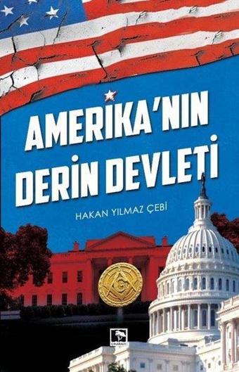 Amerika'nın Derin Devleti - Hakan Yılmaz Çebi - Çınaraltı Yayınları