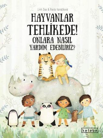 Hayvanlar Tehlikede! Onlara Nasıl Yardım Edebiliriz? - Pavla Hanackova  - Ketebe