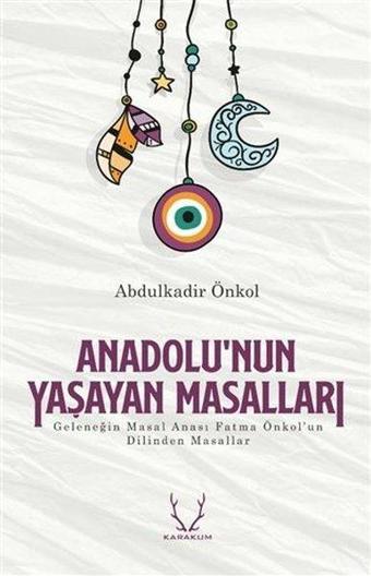 Anadolu'nun Yaşayan Masalları - Abdulkadir Önkol - Karakum