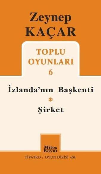 Zeynep Kaçar Toplu Oyunları 6: İzlanda'nın Başkenti-Şirket - Zeynep Kaçar - Mitos Boyut Yayınları