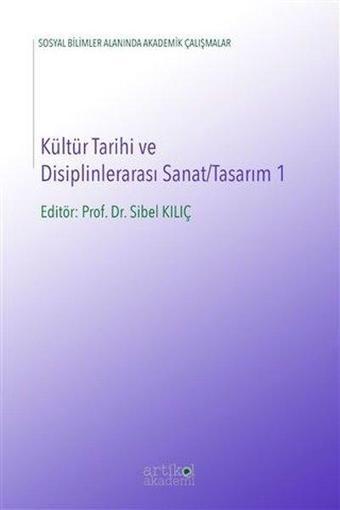 Kültür Tarihi ve Disiplinlerarası Sanat - Tasarım 1 - Kolektif  - Artikel Akademi