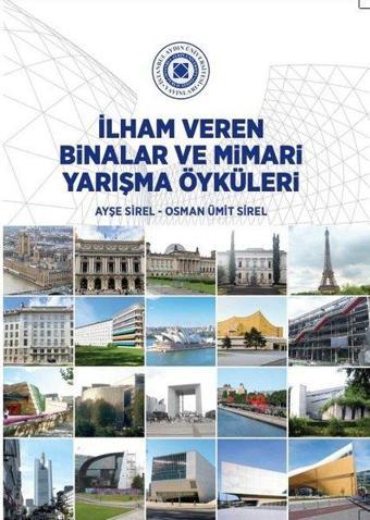 İlham Veren Binalar ve Mimari Yarışma Öyküleri - Ayşe Sirel - İstanbul Aydın Ünv.Yayınevi