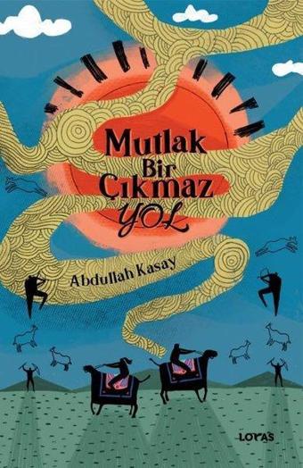 Mutlak Bir Çıkmaz Yol - Abdullah Kasay - Loras Kitap