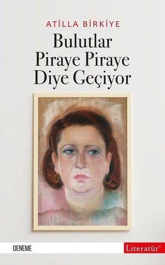 Bulutlar Piraye Piraye Diye Geçiyor - Atilla Birkiye - Literatür Yayıncılık