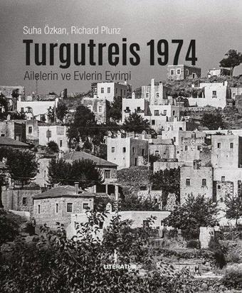 Turgutreis 1974 - Ailelerin ve Evlerin Evrimi - Richard Plunz - Literatür Yayıncılık