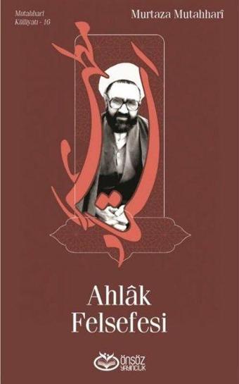 Ahlak Felsefesi - Murtaza Mutahhari - Önsöz Yayıncılık