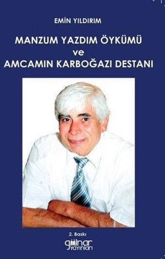 Manzum Yazdım Öykümü ve Amcamın Karboğazı Destanı - Emin Yıldırım - Gülnar Yayınları