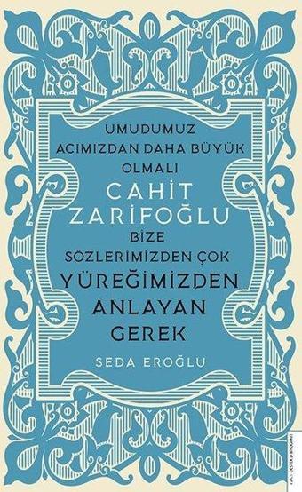 Cahit Zarifoğlu-Bize Sözlerimizden Çok Yüreğimizden Anlayan Gerek - Seda Eroğlu - Destek Yayınları