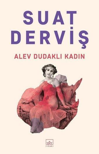 Alev Dudaklı Kadın - Suat Derviş - İthaki Yayınları