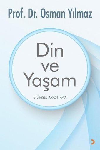 Din ve Yaşam - Bilimsel Araştırma - Osman Yılmaz - Cinius Yayınevi