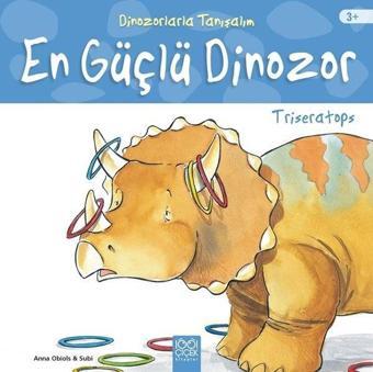 Dinozorlarla Tanışalım-Triceratops-En Güçlü Dinozor - Anna Obiols - 1001 Çiçek