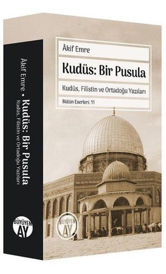 Kudüs: Bir Pusula - Akif Emre - Büyüyenay Yayınları