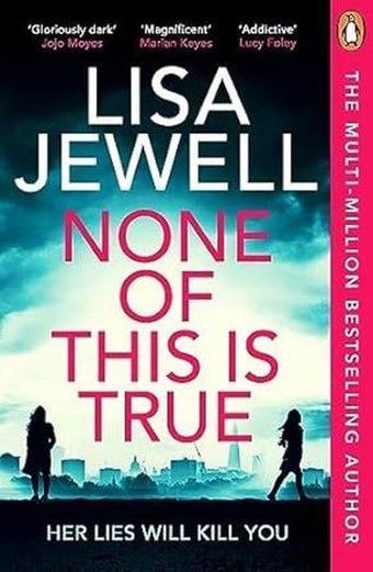 None of This is True - Lisa Jewell - Cornerstone