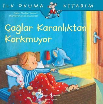 Çağlar Karanlıktan Korkmuyor-İlk Okuma Kitabım - Christian Tielmann - İş Bankası Kültür Yayınları